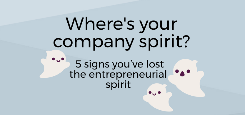 5 signs you've lost the entrepreneurial spirit - Copy-1.png